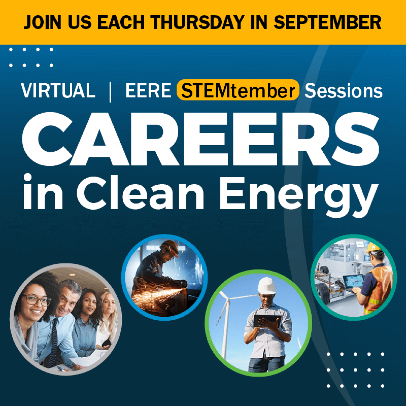 Join us each Thursday in September. Virtual EERE STEMtember Sessions. Careers in Clean Energy
