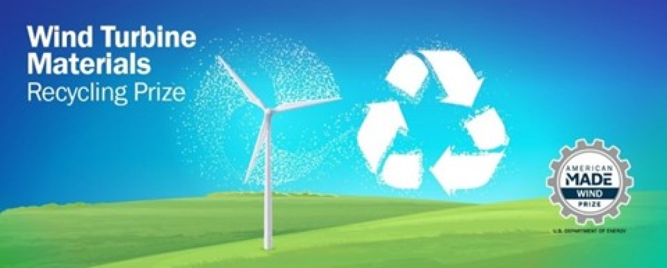 Wind Turbine Materials Recycling Prize. American Made Wind Prize U.S. Department of Energy