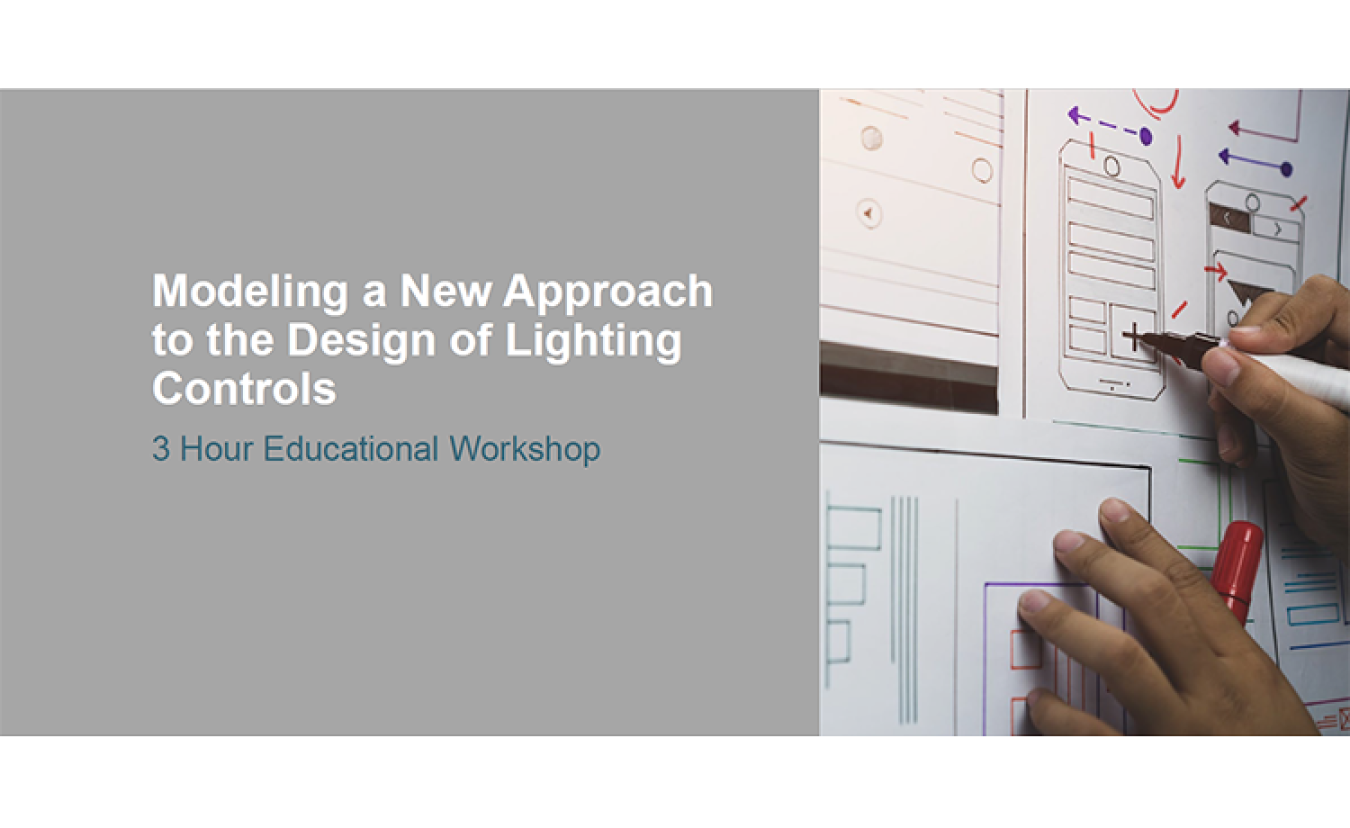 Thumbnail image of the cover of “Modeling a New Approach to the Design of Lighting Controls: 3 Hour Educational Workshop”