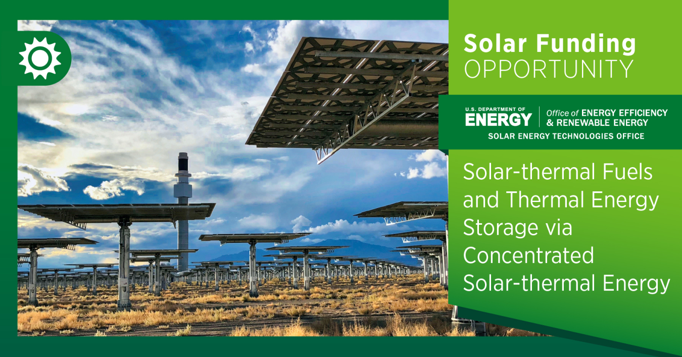 SETO Funding Opportunity Solar-thermal Fuels and Thermal Energy Storage via Concentrated Solar-Thermal Energy