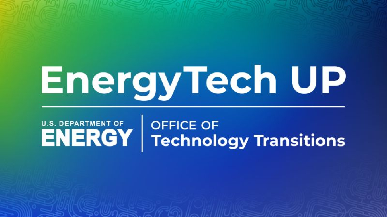 EnergyTech UP | U.S. Department of Energy | Office of Technology Transitions