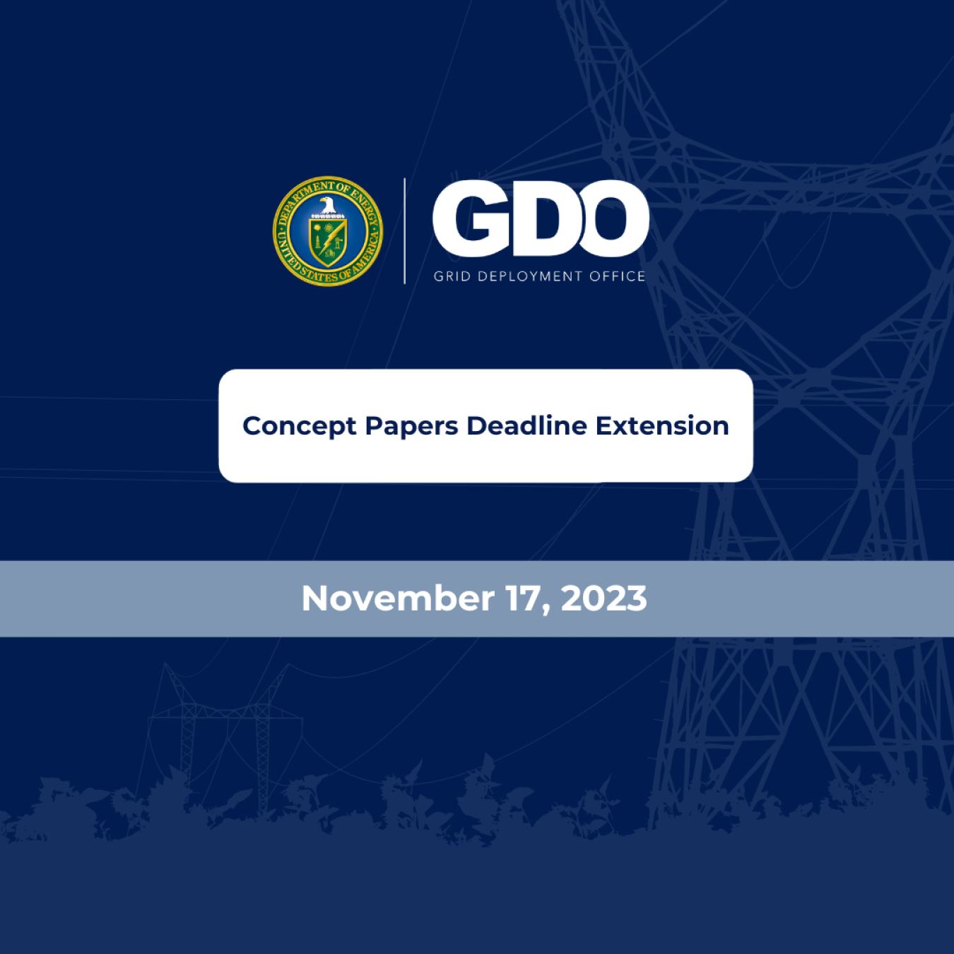 United States Department of Energy | GDO | Grid Deployment Office | Concept Papers Deadline Extension | November 17, 2023