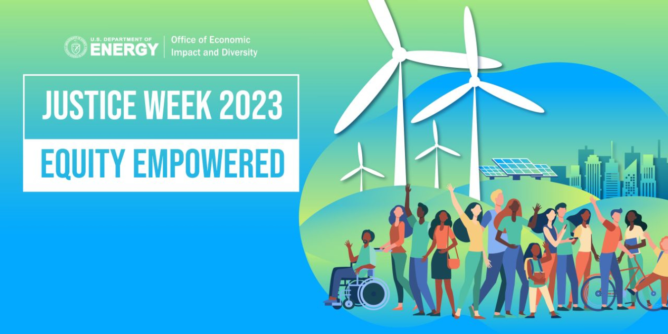 U.S. Department of Energy | Office of Economic Impact and Diversity | Justice Week 2023: Equity Empowered