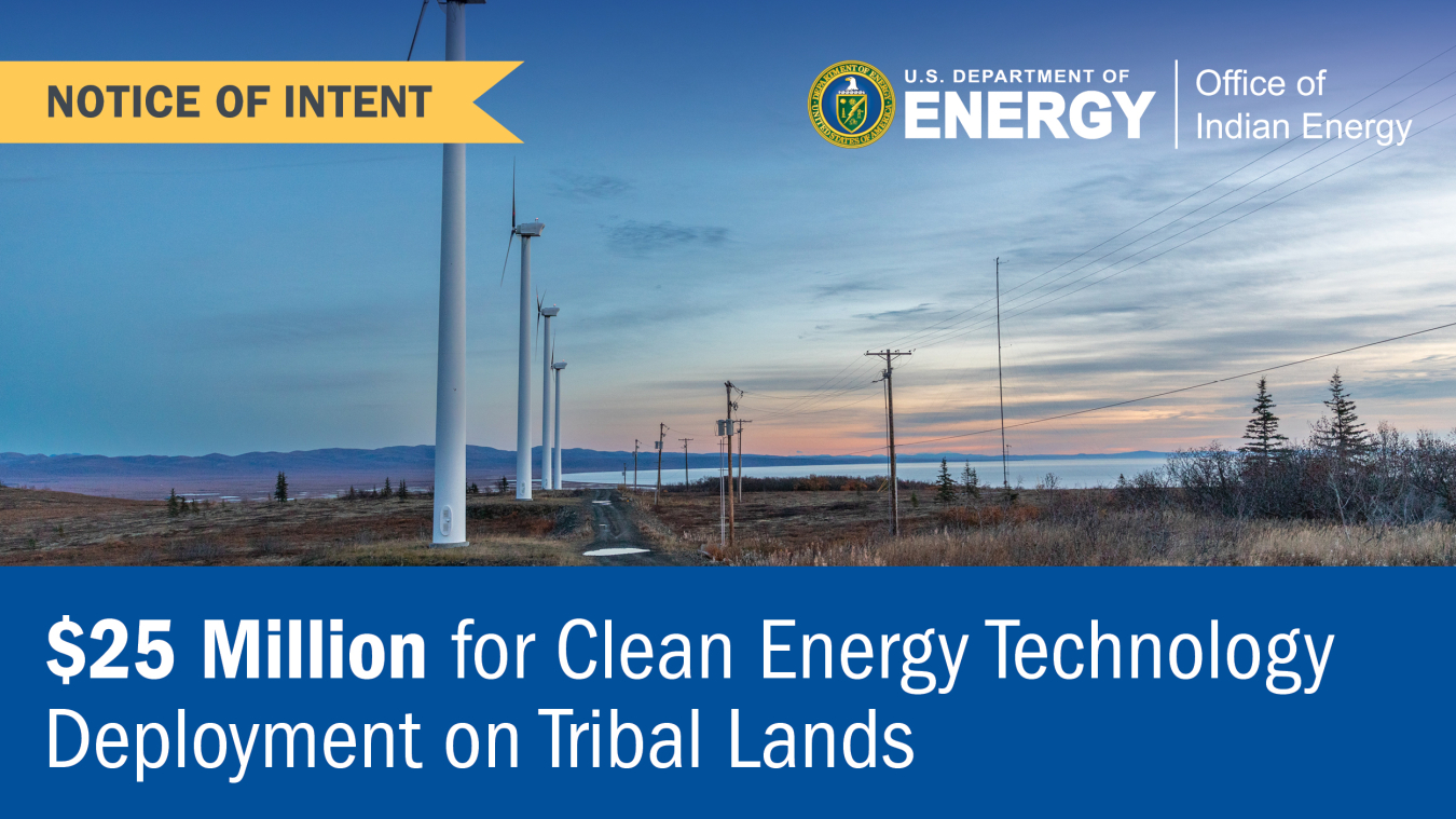 Notice of Intent: $25 Million for Clean Energy Technology on Tribal Lands