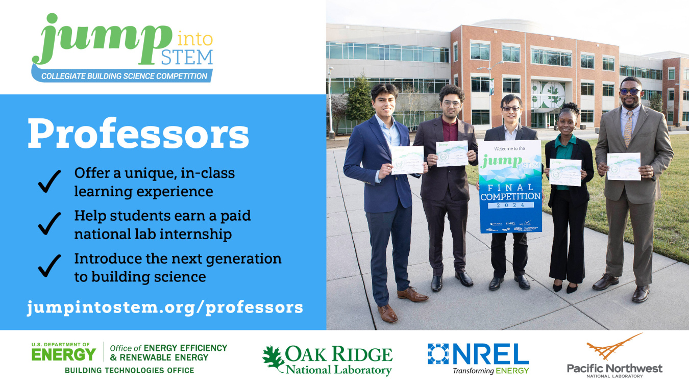 Card for JUMP into STEM program. Photo on right on five individuals, four holding certificates and one holding a Final Competition 2024 poster. Text on left reads "JUMP into STEM Collegiate Building Science Competition. Professors: Offer a unique, in-class learning experience; Help students earn a paid national lab internship; Introduce the next generation to building science. jumpintostem.org/professors