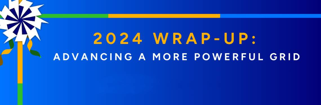 2024 Wrap Up: Advancing a More Powerful Grid | U.S. Department of Energy, Grid Deployment Office
