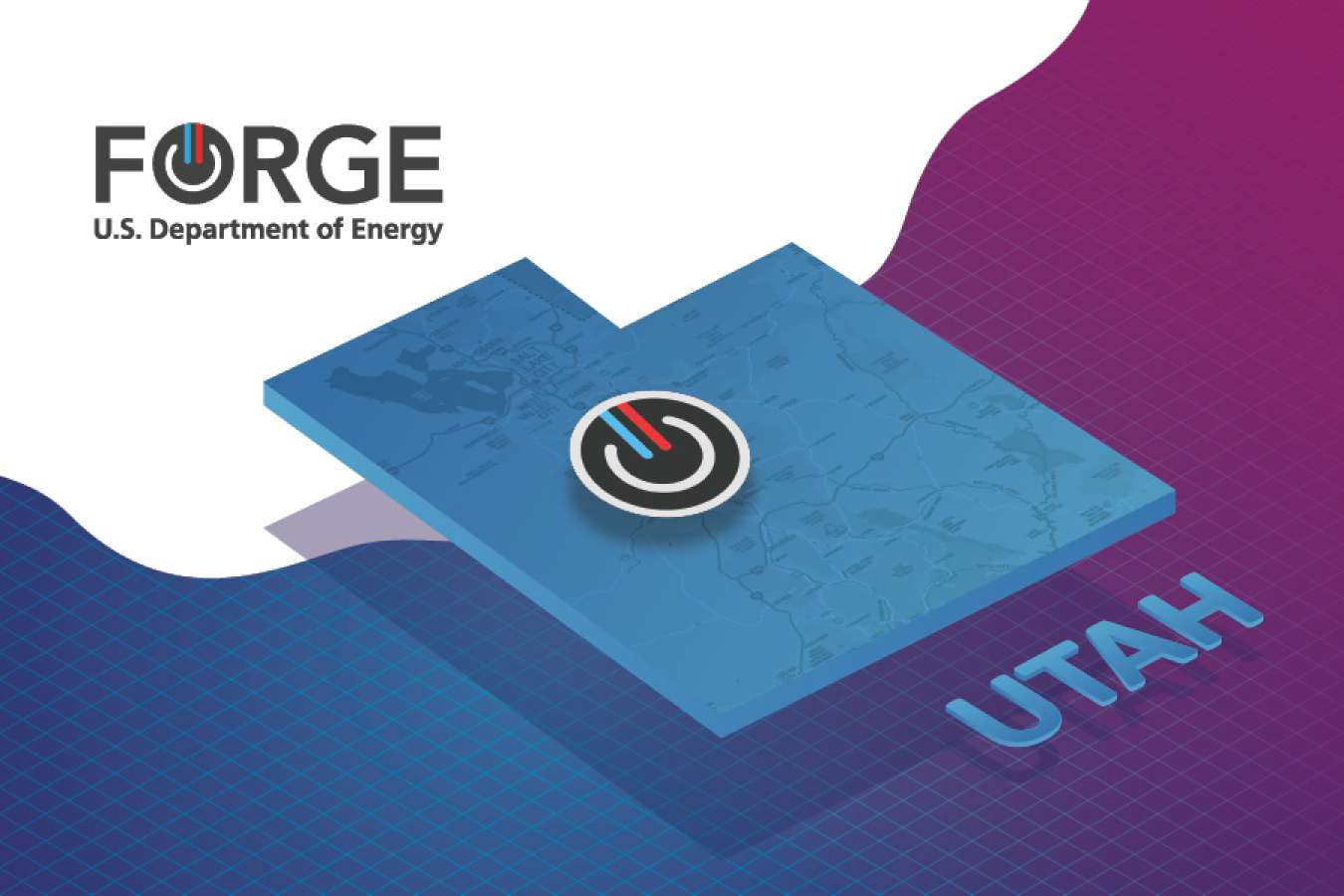 FORGE | U.S. Department of Energy | Utah. Under this text is an illustration of the state of Utah with the FORGE icon over the location of the Utah FORGE site.
