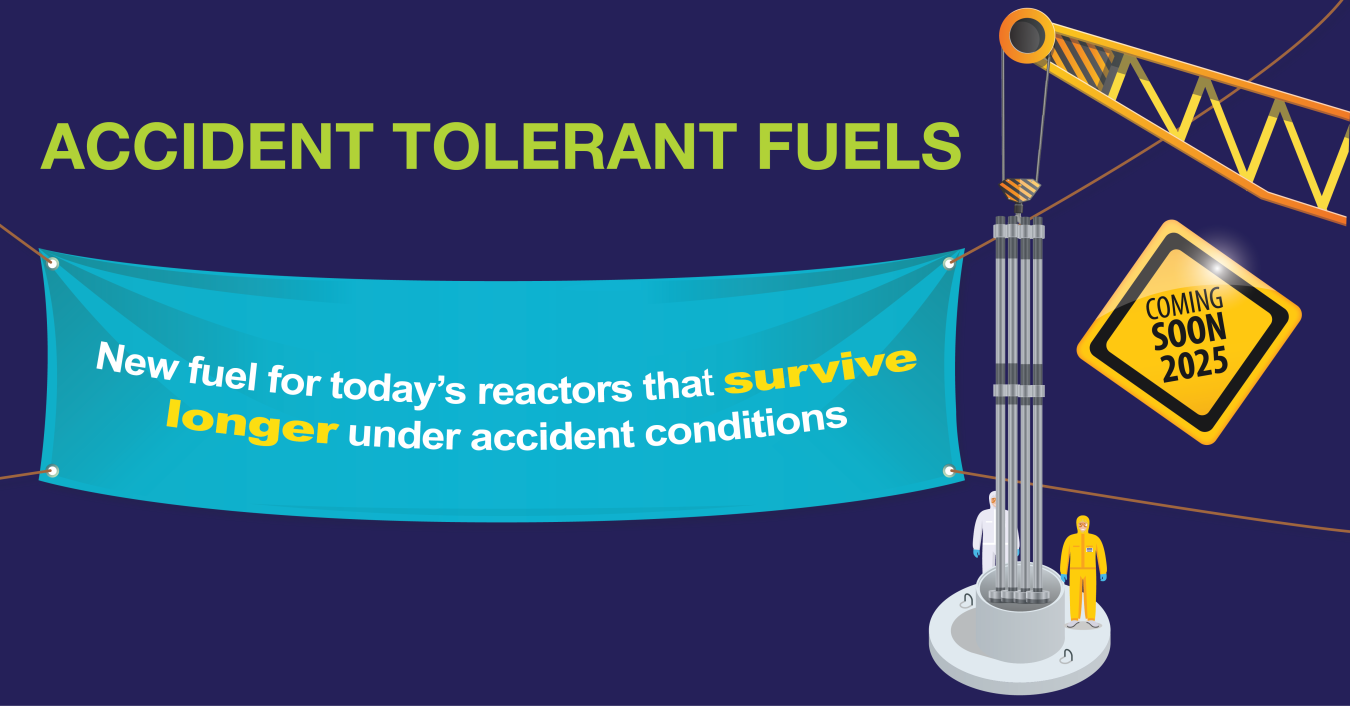 Accident Tolerant Fuels are new fuels that have enhanced accident tolerance. Click the graphic to go to https://www.energy.gov/ne/downloads/infographic-accident-tolerant-fuels.