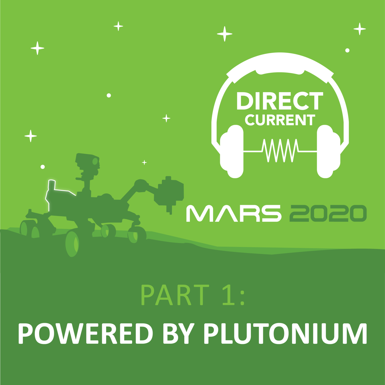 Cover art for Direct Current podcast episode "Mars 2020, Part 1: Powered by Plutonium" featuring a silhouette of the Mars Perseverance rover on a green background.