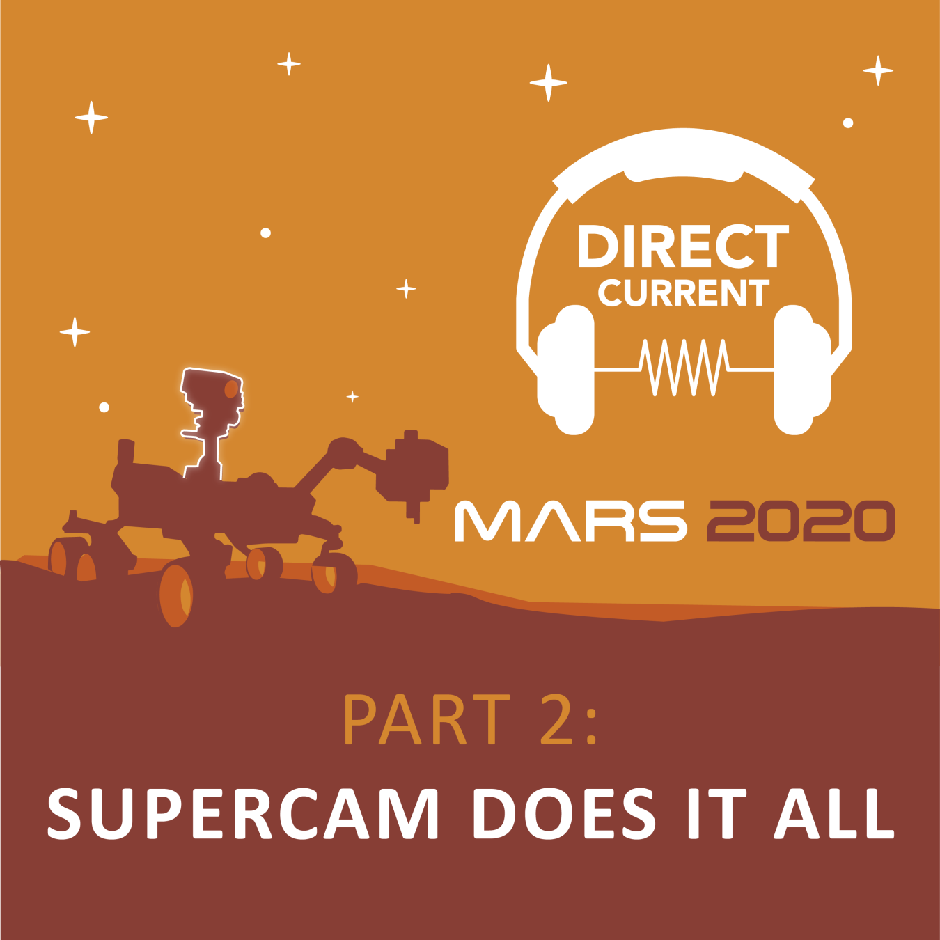 Cover art for Direct Current podcast episode, “Mars 2020, Part 2: SuperCam Does It All” featuring a silhouette of the Perseverance Rover on a reddish orange background.