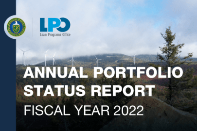 Photo of wind turbines with small DOE seal and LPO logo in the corner, and the words Annual Portfolio Status Report, Fiscal Year 2022