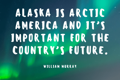 Text that reads "Alaska is Arctic America and it's important for the country's future."