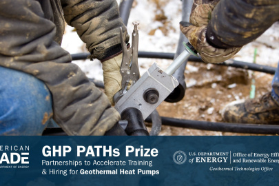 The arms and legs of two industrial workers clothed in protective gear work with tools outside. Below this photo is the text  "American-Made | U.S. Department of Energy | GHP Paths Prize | Partnerships to Accelerate Training & Hiring for Geothermal Heat Pumps | U.S. Department of Energy | Office of Energy Efficiency & Renewable Energy | Geothermal Technologies Office