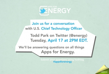 Join our Apps for Energy Twitter Q&A Today (@ENERGY) at 2 PM EDT by following the hashtag #appsforenergy. Join our Apps for Energy Twitter Q&A Today (@ENERGY) at 2 PM EDT by following the hashtag #appsforenergy.