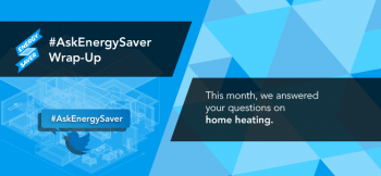 This month our experts answered your #AskEnergySaver questions on home heating. | Image courtesy of Sarah Gerrity, Energy Department. This month our experts answered your #AskEnergySaver questions on home heating. | Image courtesy of Sarah Gerrity, Energy Department.