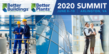 Better Buildings / Better Plants - 2020 Summit June 8-10 Arlington VA