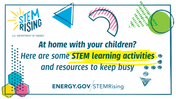 STEM activities at home from the Energy Department STEM activities at home from the Energy Department